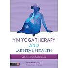 Tracey Meyers: Yin Yoga Therapy and Mental Health