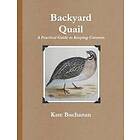Kate Buchanan: Backyard Quail