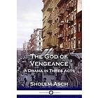 Sholem Asch: The God of Vengeance: A Drama in Three Acts