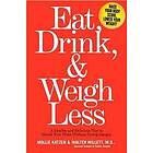 Mollie Katzen, Walter C Willett: Eat, Drink And Weigh Less