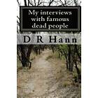 D Hann, R: My interviews with famous dead people