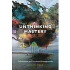 Julietta Singh: Unthinking Mastery
