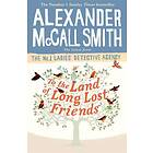 Alexander Mccall Smith: To The Land Of Long Lost Friends