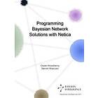 Owen Woodberry, Steven Mascaro: Programming Bayesian Network Solutions with Netica