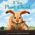 Kadir Nelson: If You Plant a Seed