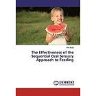 Kim Boyd: The Effectiveness of the Sequential Oral Sensory Approach to Feeding