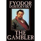 Fyodor Mikhailovich Dostoevsky: The Gambler by Fyodor M. Dostoevsky, Fiction, Classics.