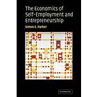 Simon C Parker: The Economics of Self-Employment and Entrepreneurship