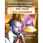 T Lobsang Rampa: My Visit to Agharta: The Long Lost Books of Rampa