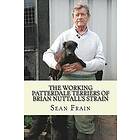 Sean Frain: THE WORKING PATTERDALE TERRIERS of BRIAN NUTTALL'S STRAIN