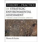 Thomas B Fischer: The Theory and Practice of Strategic Environmental Assessment