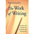 E Rankin: The Work of Writing Insights &; Strategies for Academics Professionals