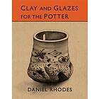 Daniel Rhodes: Clay and Glazes for the Potter