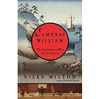 Giles Milton: Samurai William: The Englishman Who Opened Japan
