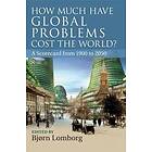 Bjrn Lomborg: How Much Have Global Problems Cost the World?