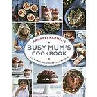 Annabel Karmel: Annabel Karmel's Busy Mum's Cookbook