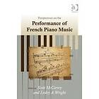 Lesley A Wright, Scott McCarrey: Perspectives on the Performance of French Piano Music