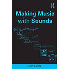 Leigh Landy: Making Music with Sounds