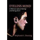 Stephanie Duesing: Eyeless Mind