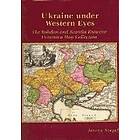 Steven Seegel: Ukraine under Western Eyes The Bohdam and Neonila Krawciw Ucrainica Map Collection