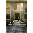 Ernest Kurtz: Not God