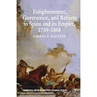 G Paquette: Enlightenment, Governance, and Reform in Spain its Empire 1759-1808