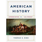 Thomas S Kidd: American History, Combined Edition: 1492 Present