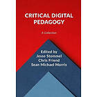 Jesse Stommel, Chris Friend, Sean Michael Morris: Critical Digital Pedagogy: A Collection