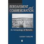 S Tarlow: Bereavement and Commemoration An Archaeology of Mortality