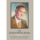 Herbert Shelton: The Herbert Shelton Reader: Development of Disease, Food Combining Made Easy & Principles Natural Hygiene