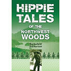 'Buckwheat' Bob Harrison: Hippie Tales of the Northwest Woods