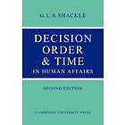 G L S Shackle: Decision Order and Time in Human Affairs