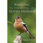 David Kraft: Birdsong in the Music of Olivier Messiaen