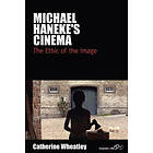 Catherine Wheatley: Michael Haneke's Cinema
