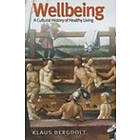 K Bergdolt: Wellbeing Cultural History of Healthy Living