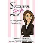 Honoree Corder: The Successful Single Mom: Get Your Life Back and Game On!