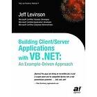 Jeff Levinson: Building Client/Server Applications with VB.NET: An Example-Driven Approach