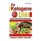 Michael Iatroudakis: Die Ketogene Diät: Essen ohne Kohlenhydrate -Gewichtsreduktion (Abnehmen), Krebstherapie, Epilepsie, Alzheimerpräventio