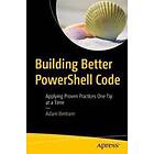 Adam Bertram: Building Better PowerShell Code