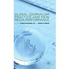 Jr Kalyango Yusuf, D Mould: Global Journalism Practice and New Media Performance