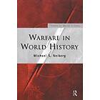 Michael S Neiberg: Warfare in World History