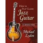 Michael Lydon: How To Play Classic Jazz Guitar
