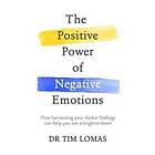 Dr Tim Lomas: The Positive Power of Negative Emotions