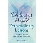 Karen Friedman: Ordinary People: Extraordinary Lessons: Leadership Insights from Everyday Encounters
