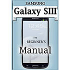 Francis Monico: Samsung Galaxy S3 Manual: The Beginner's User's Guide to the