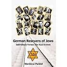 Mordecai Paldiel: German Rescuers of Jews: Individuals versus the Nazi System