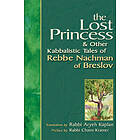 Aryeh Kaplan: The Lost Princess and Other Kabbalistic Tales of Rebbe Nachman Breslov
