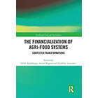 Andre Magnan, Geoffrey Lawrence, Hilde Bjorkhaug: The Financialization of Agri-Food Systems