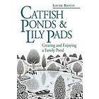 Louise Riotte: Catfish Ponds and Lily Pads