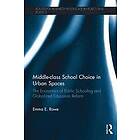 Emma Rowe: Middle-class School Choice in Urban Spaces